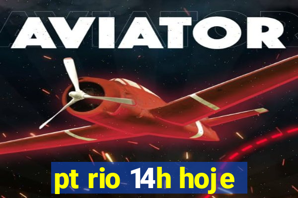 pt rio 14h hoje